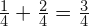 \frac{1}{4}+\frac{2}{4}=}\frac{3}{4}