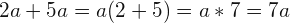  2a+5a=a(2+5)=a*7=7a