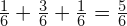  \frac{1}{6}+\frac{3}{6}+\frac{1}{6}=\frac{5}{6}